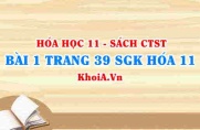 Bài 1 trang 39 SGK Hóa 11 Chân trời sáng tạo